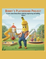 Benny's Playground Project B0FSQBXV1X Book Cover