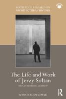 The Life and Work of Jerzy Soltan: The "Last Modernist Architect" 1032559195 Book Cover