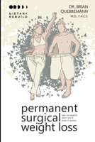 Permanent Surgical Weight Loss: Why You Want It, Why I Do It, How It Works B08LNH67L3 Book Cover