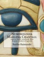 Numerologia Marlena Chantall: Agora Voce Tambem Fara Mapas Numerologicos 1500967815 Book Cover