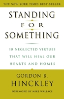 Standing for Something: 10 Neglected Virtues That Will Heal Our Hearts and Homes 0609807250 Book Cover