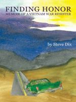 Finding Honor: Memoir of a Vietnam War Resister 1452595313 Book Cover