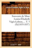 Souvenirs De Madame Louis-�lisabeth Vig�e-lebrun, Volume 3... 1011504278 Book Cover
