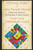 45 Energy Fields of Vastu Purush Mandal: Devtas and Asuras in 16 Directions of Vastu Shastra 1521740577 Book Cover