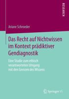 Das Recht Auf Nichtwissen Im Kontext Pradiktiver Gendiagnostik: Eine Studie Zum Ethisch Verantworteten Umgang Mit Den Grenzen Des Wissens 3658071451 Book Cover