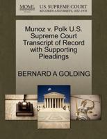 Munoz v. Polk U.S. Supreme Court Transcript of Record with Supporting Pleadings 1270378619 Book Cover