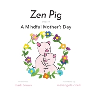 Zen Pig: A Mindful Mother's Day 1953177905 Book Cover