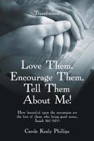 Love Them, Encourage Them, Tell Them About Me!: Transformed 1973658615 Book Cover