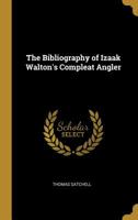 The Bibliography of Izaak Walton's Compleat Angler 1277527822 Book Cover
