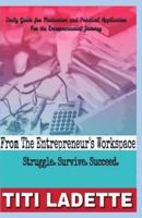 From The Entrepreneurs Workspace: Struggle. Survive. Succeed. 1542922755 Book Cover