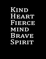 Kind Heart Fierce mind Brave Spirit: Inspirational Notebook/Journal for Women: journal for Writing, Planning or Journaling (Blank Notebooks and Journals)(8.5 x 11 Large) Lined notebook 166187598X Book Cover