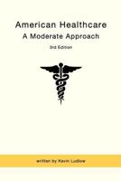 American Healthcare: A Moderate Approach: 3rd Edition 1983831042 Book Cover