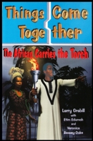 Things Come Together: The African Carries the Torch: The African Carries the Torch 0971723559 Book Cover