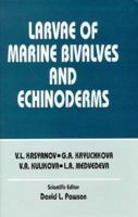 Larvae of Marine Bivalves and Echinoderms 1886106800 Book Cover