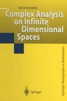 Complex Analysis on Infinite Dimensional Spaces 1447112237 Book Cover
