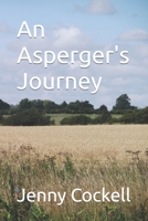 An Asperger's Journey 1709920351 Book Cover