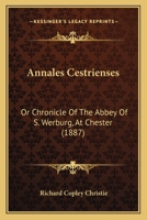 Annales Cestrienses: Or Chronicle Of The Abbey Of S. Werburg, At Chester 0548751226 Book Cover