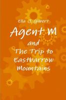Agent M and the Trip to Eastbarrow Mountains 1365193098 Book Cover