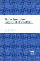 Simon Episcopius' Doctrine of Original Sin (American University Studies Series VII, Theology and Religion) 0820481092 Book Cover