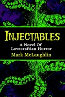 Injectables: A Novel Of Lovecraftian Horror B08K4NVCFQ Book Cover