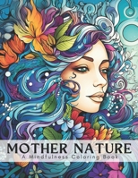 Mother Nature: A Mindfulness Coloring Book B0CPT7W42K Book Cover