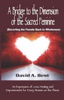 A Bridge to the Dimension of the Sacred Feminine 1945224010 Book Cover