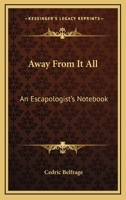 Away From It All: An Escapologist's Notebook 1162806036 Book Cover