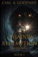 A Shadow of Redemption: Rebirth Saga B0FR89H2H8 Book Cover
