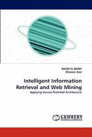 Intelligent Information Retrieval and Web Mining: Applying Service-Oriented Architecture 3838397886 Book Cover