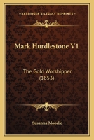 Mark Hurdlestone V1: The Gold Worshipper 1437111505 Book Cover