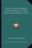 Collectanea Moralis Philosophiae, In Tres Tomos Distributa (1571) 1120272785 Book Cover