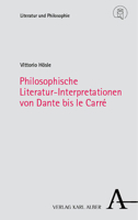 Philosophische Literatur-interpretationen Von Dante Bis Le Carre (Literatur und Philosophie, 5) 3495995161 Book Cover