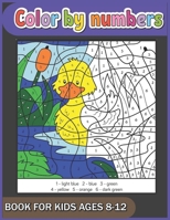 Color By Numbers Book For kids Ages 8-12: Color By Number Coloring Book For Kids B09BM8G956 Book Cover
