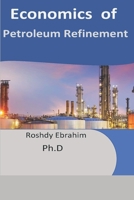 Economics of Petroleum Refinement 1697069592 Book Cover