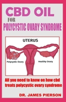 CBD OIL FOR POLYCYSTIC OVARY SYNDROME: All you need to know on how cbd oil treats Polycystic ovary syndrome(pcos) 169696816X Book Cover