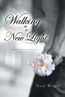 Walking in a New Light: From Powerless to Purposeful ... One Step at a Time 1452508607 Book Cover