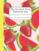 My Sweetest Fruits Composition Book: Strawberries and melon slices for a joyful writing 1070757861 Book Cover