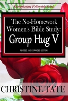 The No-Homework Women's Bible Study: Group Hug V 1495255034 Book Cover
