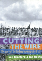 Cutting the Wire: The Story of the Landless Movement in Brazil 1899365516 Book Cover