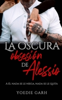 La oscura obsesión de Alessio B0B3X2QPH6 Book Cover