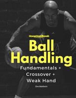 Hoophandbook: Simple to Advanced Ball Handling: Dribbling, Crossover & Weak Hand 1544007868 Book Cover