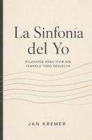 La Sinfonía del Yo: Filosofía para vivir sin tenerlo todo resuelto (Spanish Edition) B0HD84XHNW Book Cover