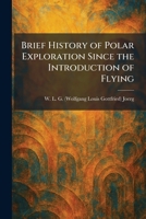 Brief History of Polar Exploration Since the Introduction of Flying 1025916131 Book Cover