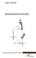 Descartes physicien (Ouverture Philosophique) (French Edition) 2296057489 Book Cover