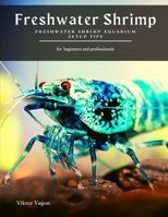 Freshwater Shrimp: Freshwater Shrimp Aquarium Setup Tips B08VCQWSFQ Book Cover