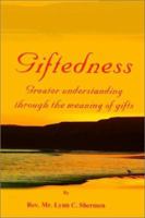 Giftedness: Greater Understanding Through the Meaning of Gifts 1403316902 Book Cover