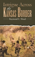 Intrigue Across the Kansas Border 1663262462 Book Cover