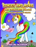 Ponies and More and Creatures Galore: Cute Little Animals to Colour B09HG2FH8S Book Cover