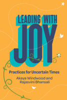 Leading with Joy: Practices for Uncertain Times 1523002824 Book Cover