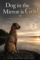Dog in the Mirror is God 1997638150 Book Cover